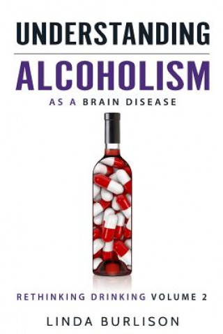 Kniha Understanding Alcoholism as a Brain Disease Linda Burlison