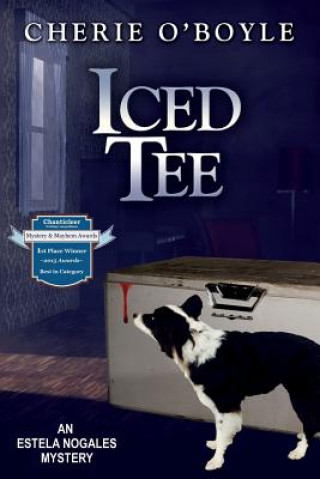 Carte Iced Tee: Estela Nogales Mystery Book 2 Cherie O'Boyle