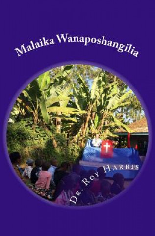 Kniha Malaika Wanaposhangilia: (Swahili Translation of When Angels Rejoice) Dr Roy W Harris
