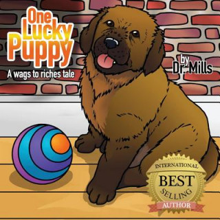 Knjiga One Lucky Puppy: A wags to riches tale Dr Simon E Mills