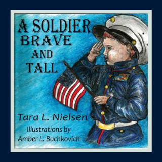 Kniha A Soldier Brave and Tall Tara L Nielsen