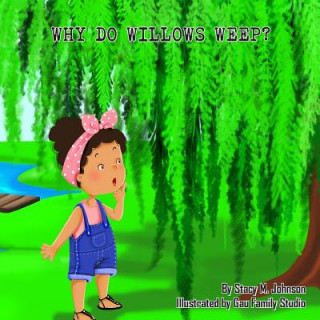 Knjiga Why Do Willows Weep? Stacy M Johnson