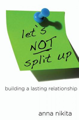 Carte Let's NOT split up: building a lasting relationship Anna Nikita