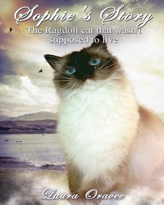 Kniha Sophie's Story: The Ragdoll cat that wasn't supposed to live Laura Oravec