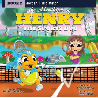 Książka The Adventures of Henry the Sports Bug: Book 2: Jordan's Big Match Melissa Detwiler