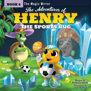 Książka The Adventures of Henry the Sports Bug: Book 4: The Magic Mirror Melissa Detwiler