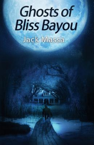 Kniha Ghosts of Bliss Bayou Jack Massa