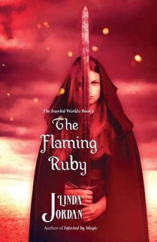 Książka The Flaming Ruby: The Jeweled Worlds, Book 3 Linda Jordan