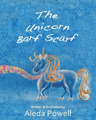 Knjiga The Unicorn Barf Scarf Aleda Powell