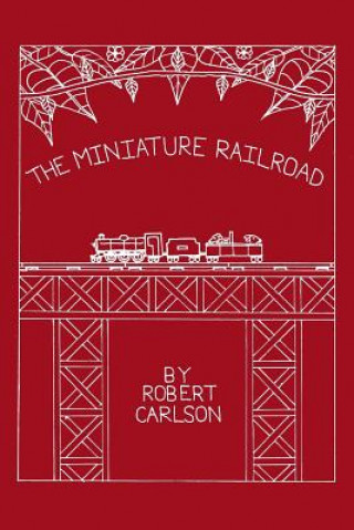 Book The Miniature Railroad Robert Carlson