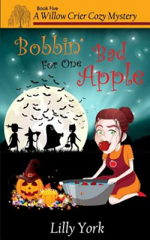 Kniha Bobbin' for One Bad Apple (a Willow Crier Cozy Mystery Book 5) Lilly York