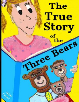 Kniha The True Story of the Three Bears: A Classic Children's Rhyming Tale About an Orphan Finding a Family Mindy Falmer