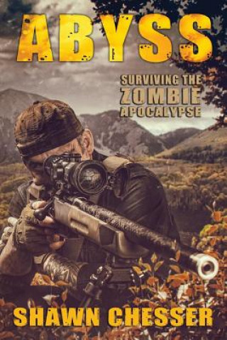 Книга Abyss: Surviving the Zombie Apocalypse Shawn Chesser