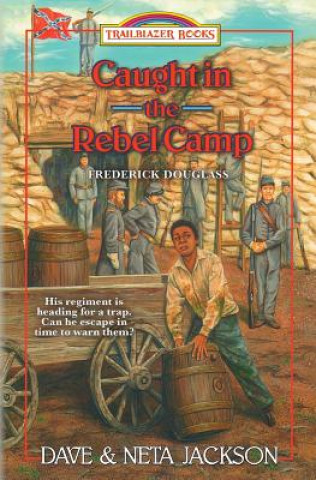 Könyv Caught in the Rebel Camp: Introducing Frederick Douglass Dave Jackson