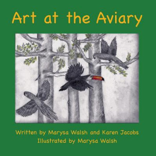 Kniha Art at the Aviary Marysa Walsh