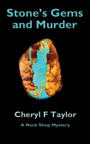Carte Stone's Gems and Murder: A Rock Shop Cozy Mystery (Book 1) Cheryl F Taylor