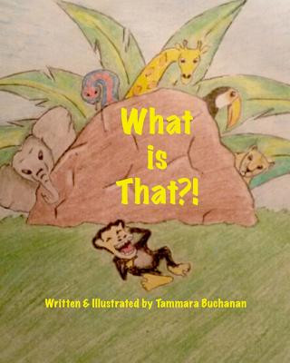 Könyv What is That?! Tammara Andrea Buchanan