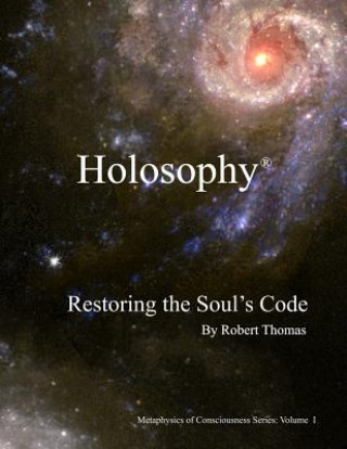 Książka Holosophy: Restoring the Soul's Code Robert Thomas