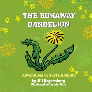 Könyv The Runaway Dandelion: Advenuters in SustainAbility Jill Regensburg