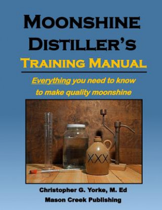 Książka Moonshine Distiller's Training Manual Christopher G Yorke M Ed