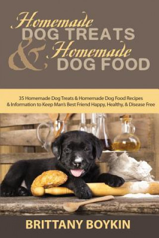 Kniha Homemade Dog Treats and Homemade Dog Food Brittany Boykin
