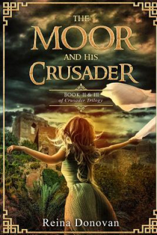 Könyv The Moor and His Crusader: Book II & III of the Crusader Trilogy Reina Donovan