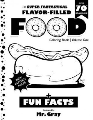 Könyv The Super Fantastical Flavor-Filled Food Coloring Book MR Gray