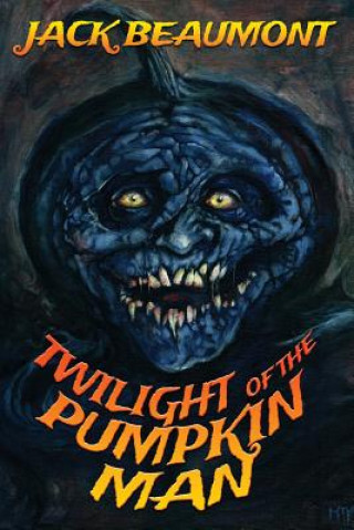 Book Twilight of The Pumpkin Man Jack Beaumont