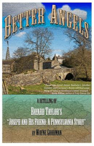 Książka Better Angels: A Retelling of Bayard Taylor's Joseph and His Friend: A Pennsylvania Story Wayne Goodman