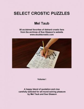 Kniha Select Crostic Puzzles: 50 acclaimed favorites of diehard crostic fans from the archives of Sue Gleason's website, www.doublecrostic.com A hap Mel Taub