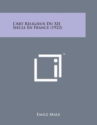 Kniha L'Art Religieux Du XII Siecle En France (1922) Emile Male