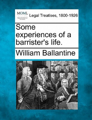 Книга Some Experiences of a Barrister's Life. William Ballantine