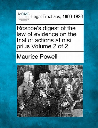 Knjiga Roscoe's Digest of the Law of Evidence on the Trial of Actions at Nisi Prius Volume 2 of 2 Maurice Powell