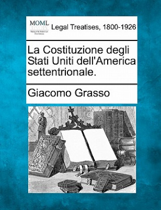 Kniha La Costituzione Degli Stati Uniti Dell'america Settentrionale. Giacomo Grasso