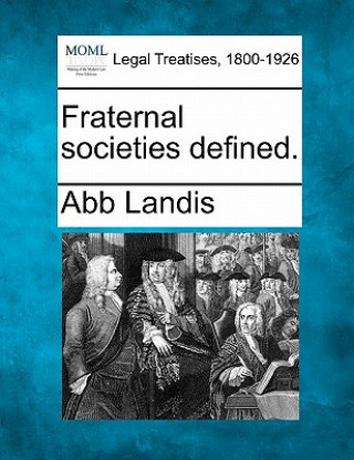 Kniha Fraternal Societies Defined. Abb Landis