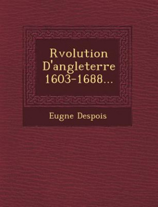 Knjiga R Volution D'Angleterre 1603-1688... Eug Ne Despois