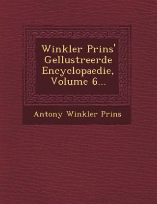 Libro Winkler Prins' GE Llustreerde Encyclopaedie, Volume 6... Antony Winkler Prins