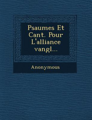 Kniha Psaumes Et Cant. Pour L'Alliance Vang L... Anonymous