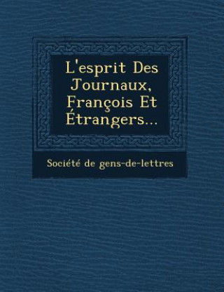 Książka L'Esprit Des Journaux, Francois Et Etrangers... Societe De Gens-De-Lettres