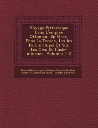 Kniha Voyage Pittoresque Dans L'empire Ottoman, En Gr&#65533;ce, Dans La Troade, Les &#65533;les De L'archipel Et Sur Les C&#65533;tes De L'asie-mineure, Vo Emmanuel Miller