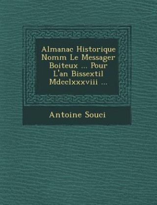Carte Almanac Historique Nomm Le Messager Boiteux ... Pour L'An Bissextil MDCCLXXXVIII ... Antoine Souci