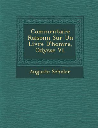 Libro Commentaire Raisonn Sur Un Livre D'Hom Re, Odyss E VI. Auguste Scheler