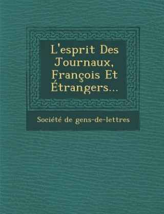 Książka L'Esprit Des Journaux, Francois Et Etrangers... Societe De Gens-De-Lettres