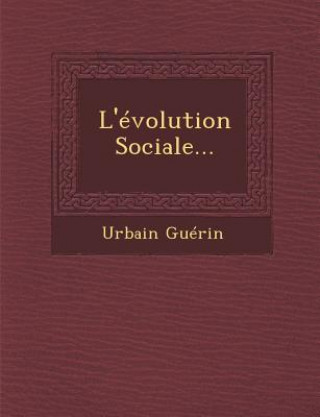 Knjiga L'Evolution Sociale... Urbain Guerin