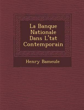 Kniha La Banque Nationale Dans L' Tat Contemporain Henry Bameule