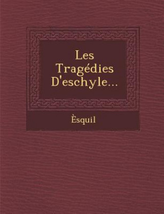 Book Les Tragedies D'Eschyle... Esquil
