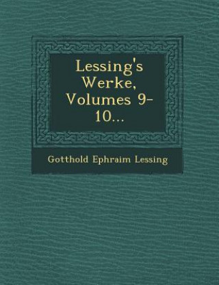 Knjiga Lessing's Werke, Volumes 9-10... Gotthold Ephraim Lessing