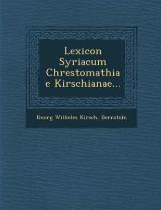 Carte Lexicon Syriacum Chrestomathiae Kirschianae... Georg Wilhelm Kirsch