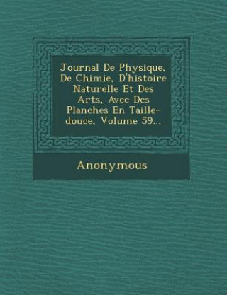 Libro Journal de Physique, de Chimie, D'Histoire Naturelle Et Des Arts, Avec Des Planches En Taille-Douce, Volume 59... Anonymous