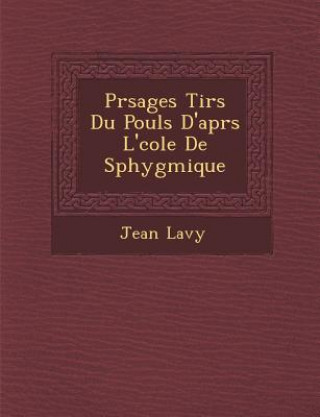 Kniha PR Sages Tir S Du Pouls D'Apr S L' Cole de Sphygmique Jean Lavy